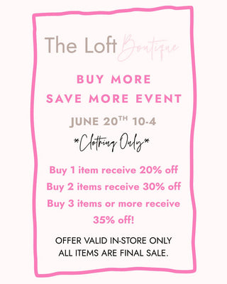 Buy More, Save More This Saturday at The Loft Boutique!